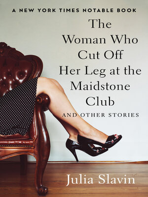 cover image of The Woman Who Cut Off Her Leg at the Maidstone Club